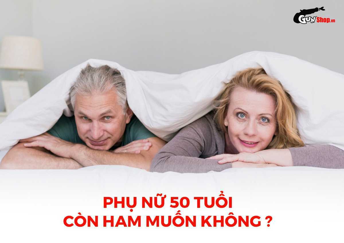 Phụ nữ 50 tuổi còn ham muốn không?