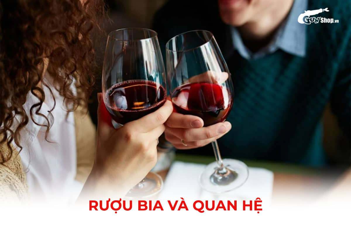 Rượu bia và quan hệ có mối liên hệ gì?