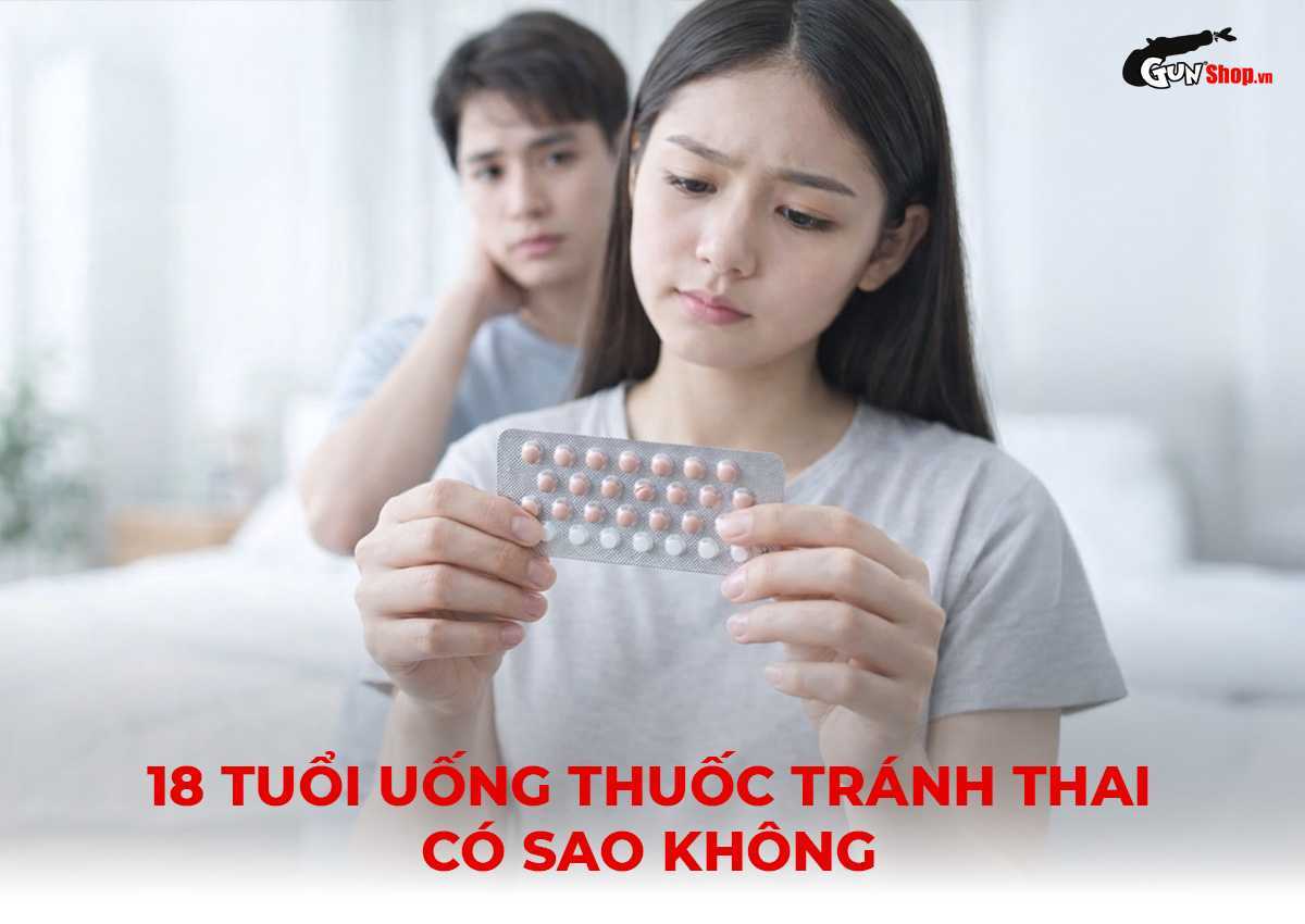 Nữ giới 18 tuổi uống thuốc tránh thai có sao không?