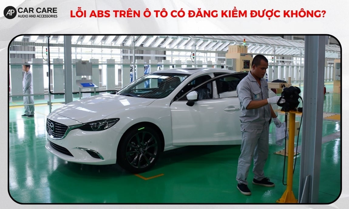 Lỗi ABS trên ô tô có đăng kiểm được không?