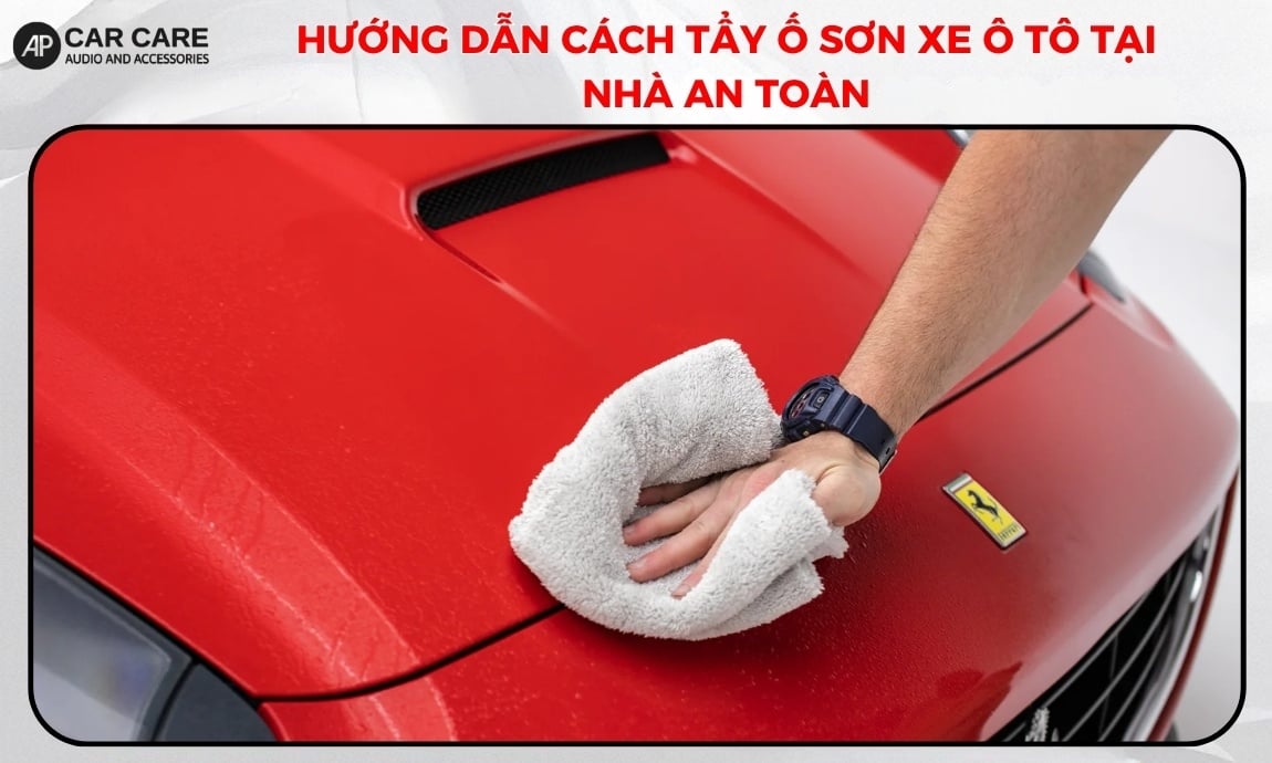 Hướng dẫn cách tẩy ố sơn xe ô tô tại nhà an toàn