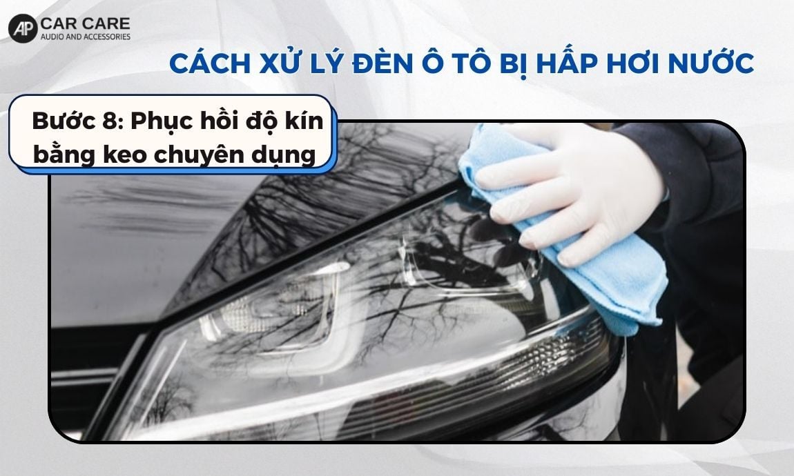 Bước 8 phục hồi độ kín bằng keo chuyên dụng và bảo hành