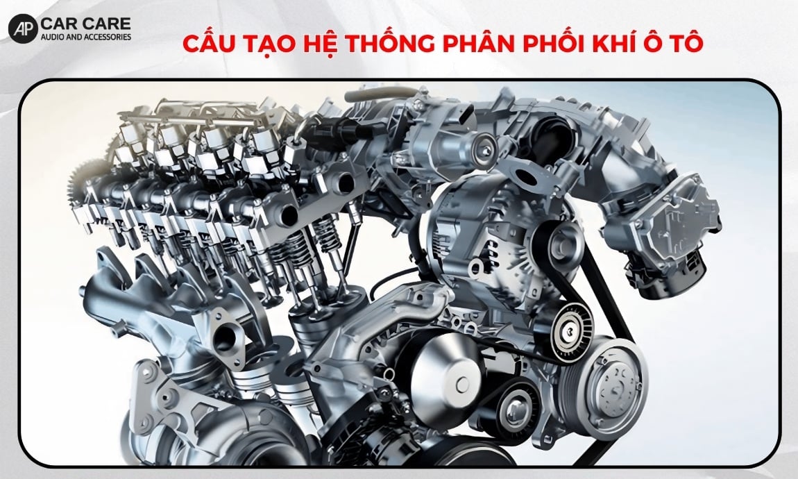 Cấu tạo hệ thống phân phối khí ô tô