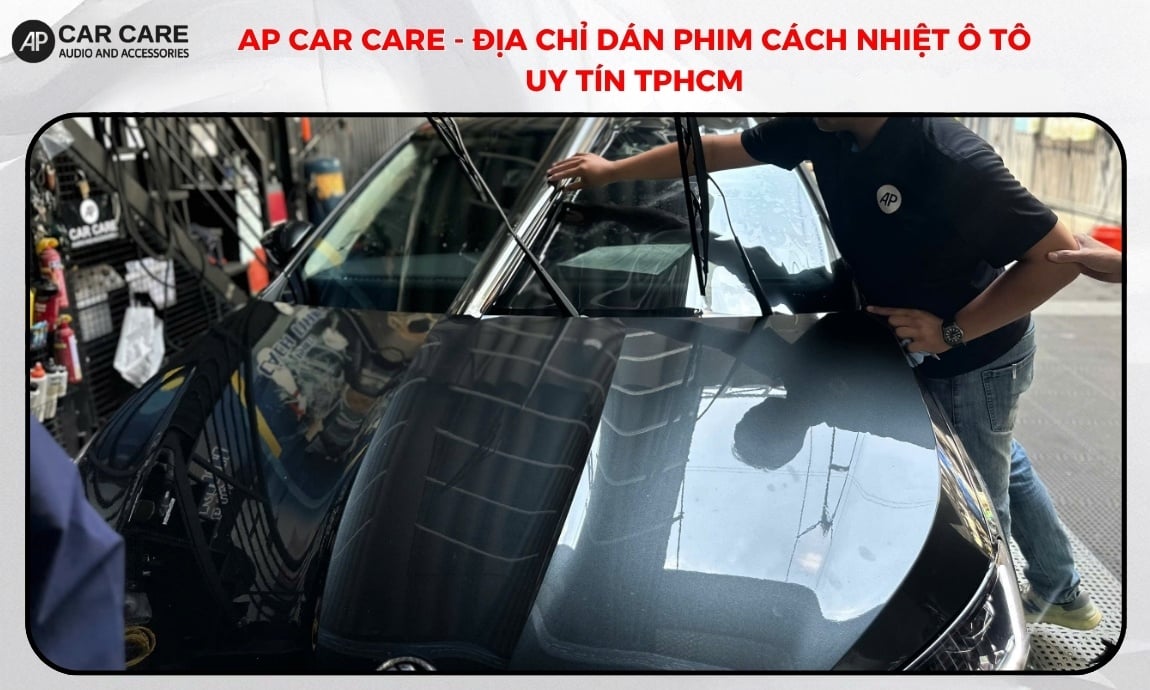AP Car Care - Địa chỉ dán phim cách nhiệt ô tô uy tín TPHCM