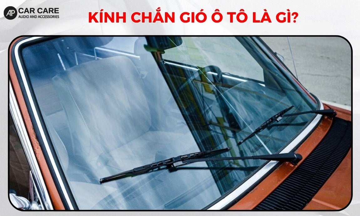 Kính chắn gió ô tô là gì?