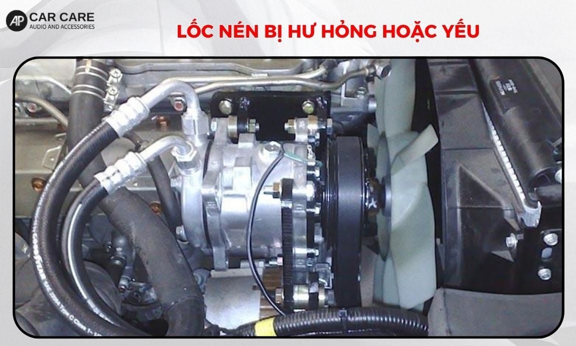 Lốc nén bị hư hỏng hoặc yếu