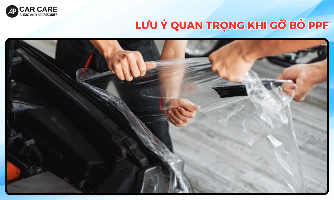 Lưu ý quan trọng khi gỡ bỏ PPF