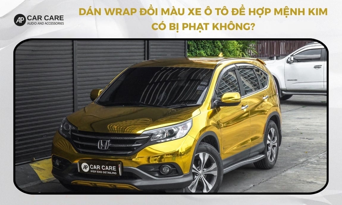 Dán wrap đổi màu xe ô tô để hợp mệnh kim có bị phạt không?
