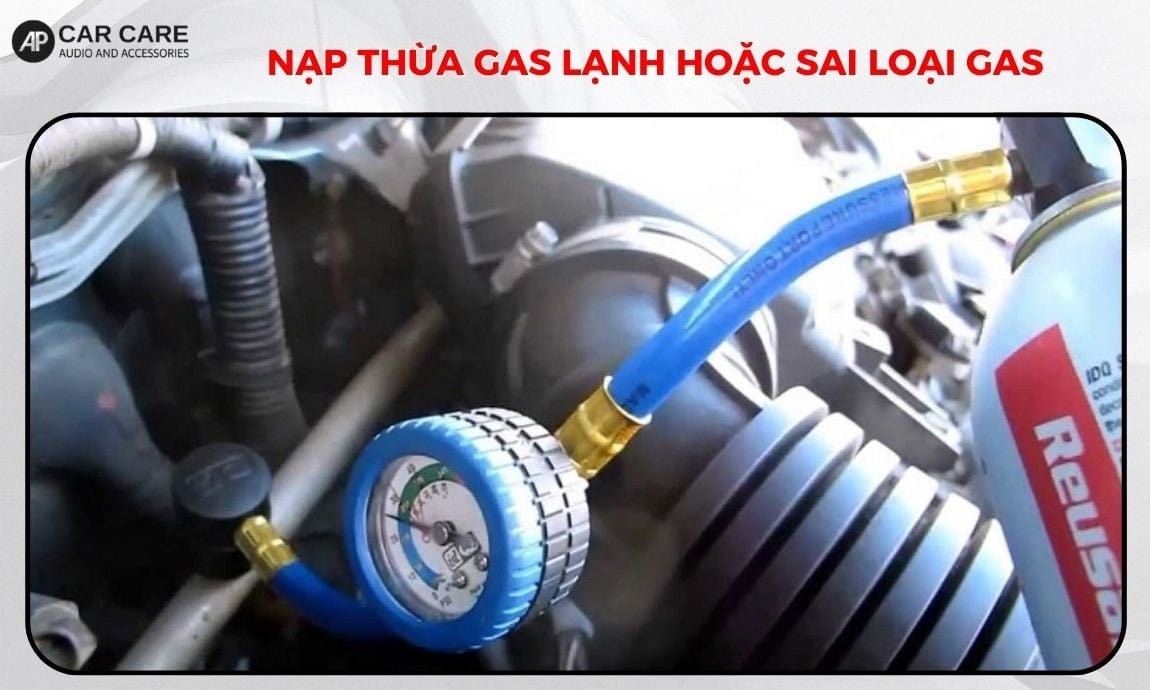 Nạp thừa gas lạnh hoặc sai loại gas
