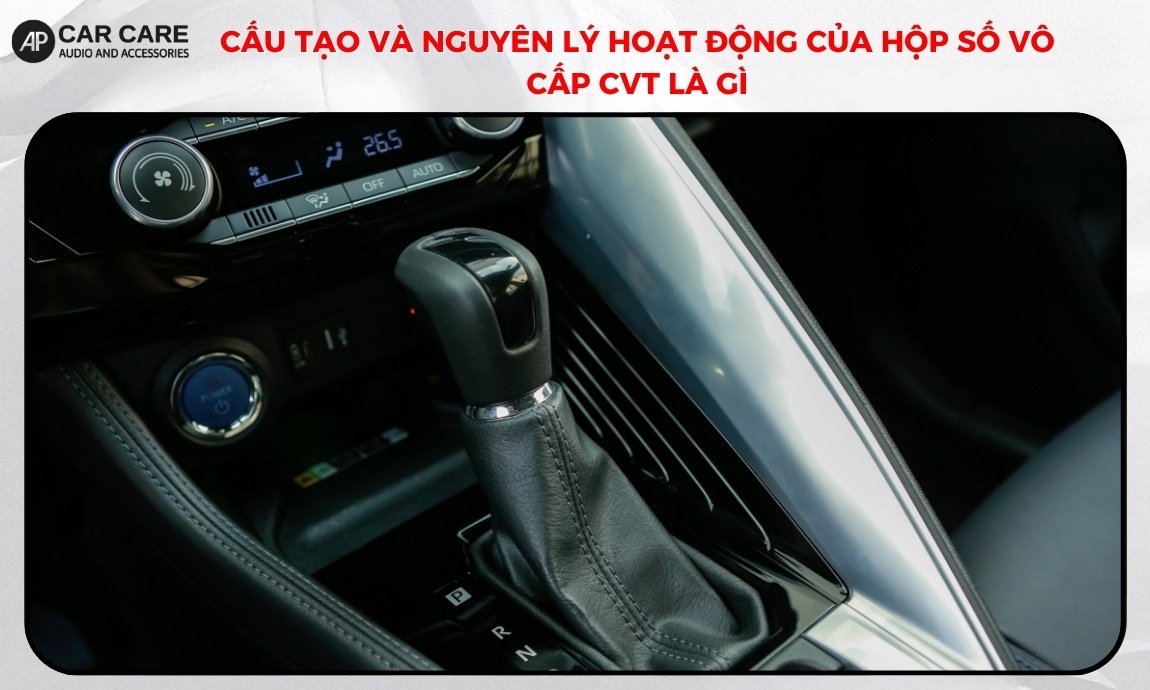 Cấu tạo và nguyên lý hoạt động của hộp số vô cấp cvt là gì