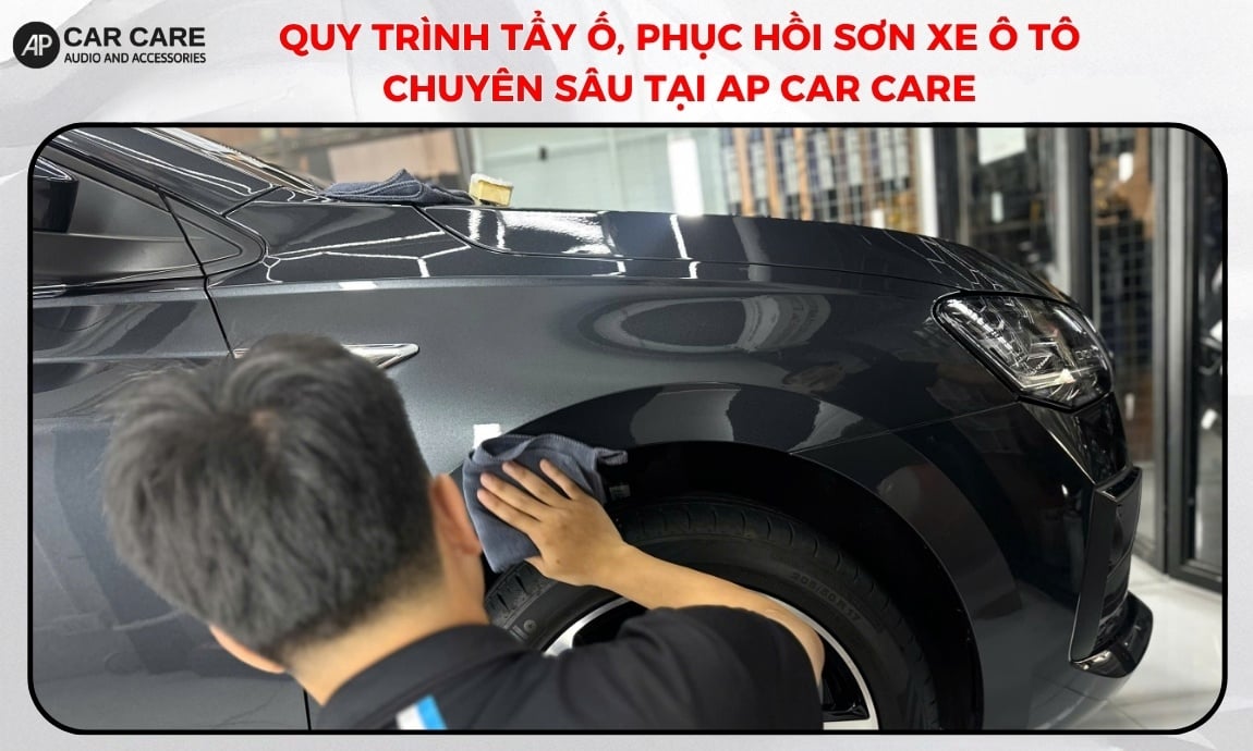 Quy trình tẩy ố, phục hồi sơn xe ô tô chuyên sâu tại AP Car Care