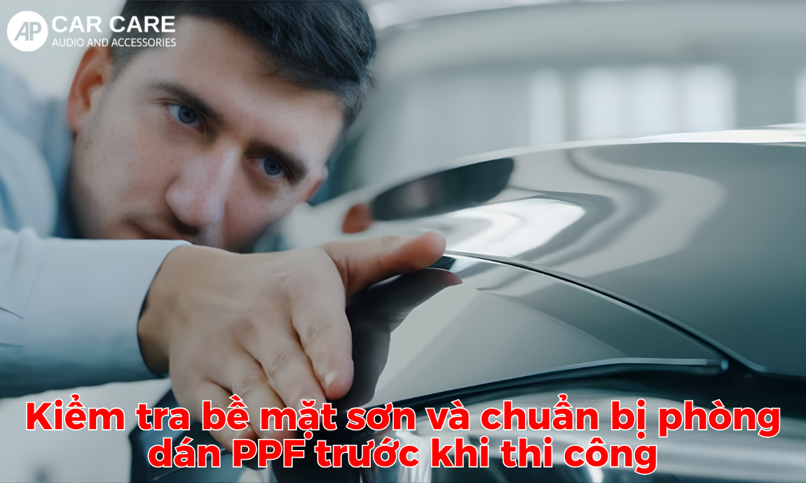 Cần kiểm tra bề mặt sơn và chuẩn bị phòng đjat chuẩn trước khi dán PPF cho xe ô tô