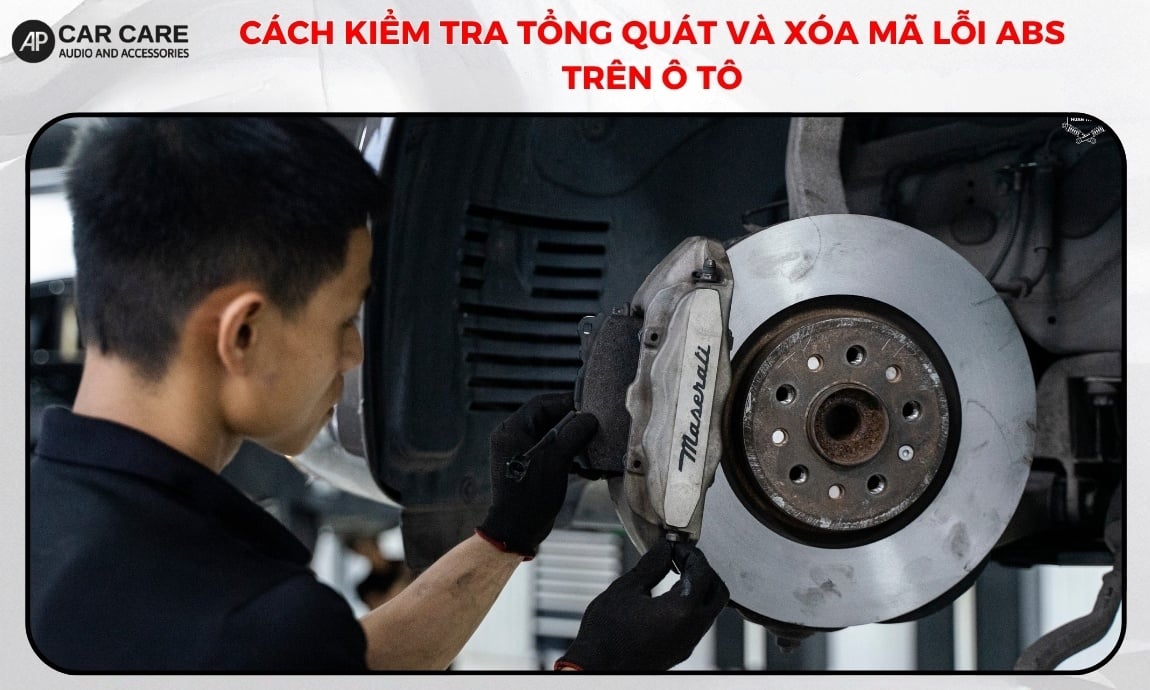 Cách kiểm tra tổng quát và xóa mã lỗi ABS trên ô tô