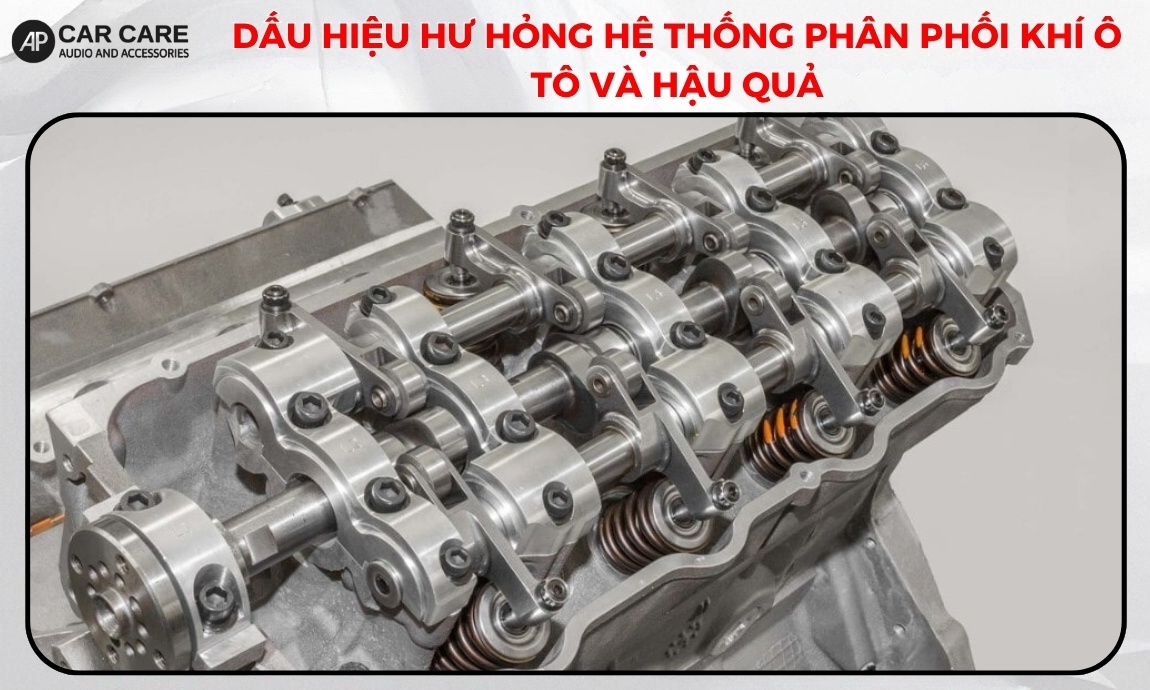 Dấu hiệu hư hỏng hệ thống phân phối khí ô tô và hậu quả