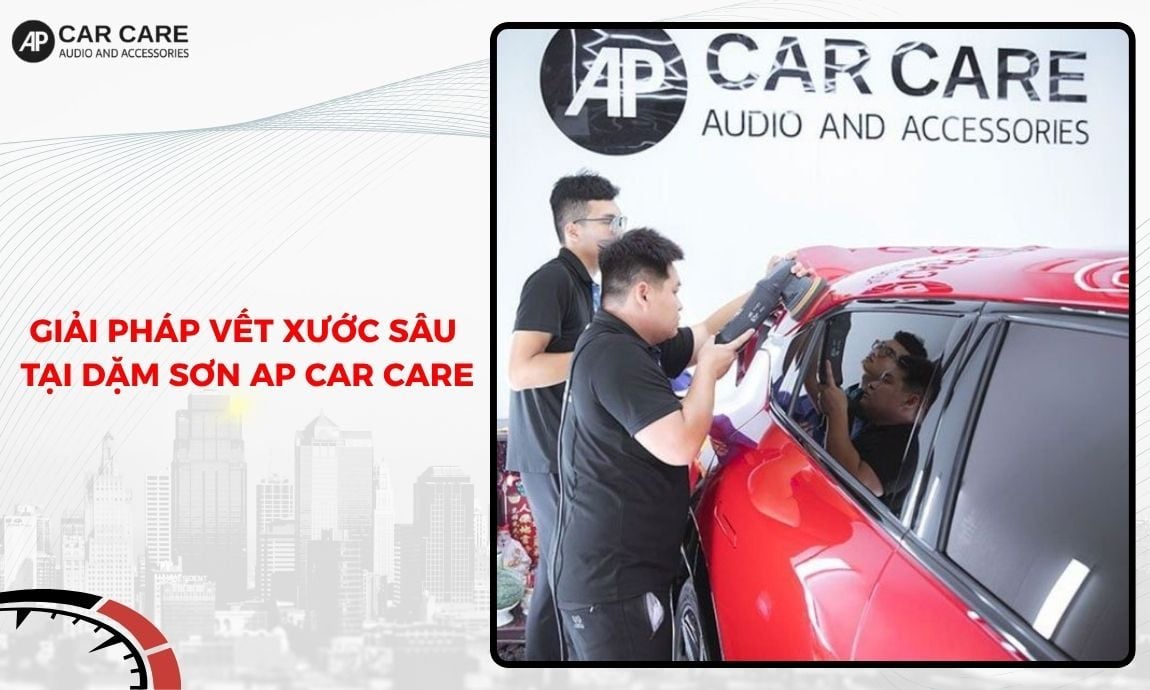 Giải pháp cho vết xước sâu tại dịch vụ dặm sơn AP Car Care