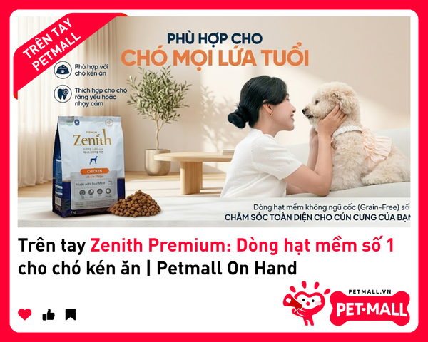 Trên tay Zenith Premium: Dòng hạt mềm số 1 cho chó kén ăn | Petmall On Hand 1