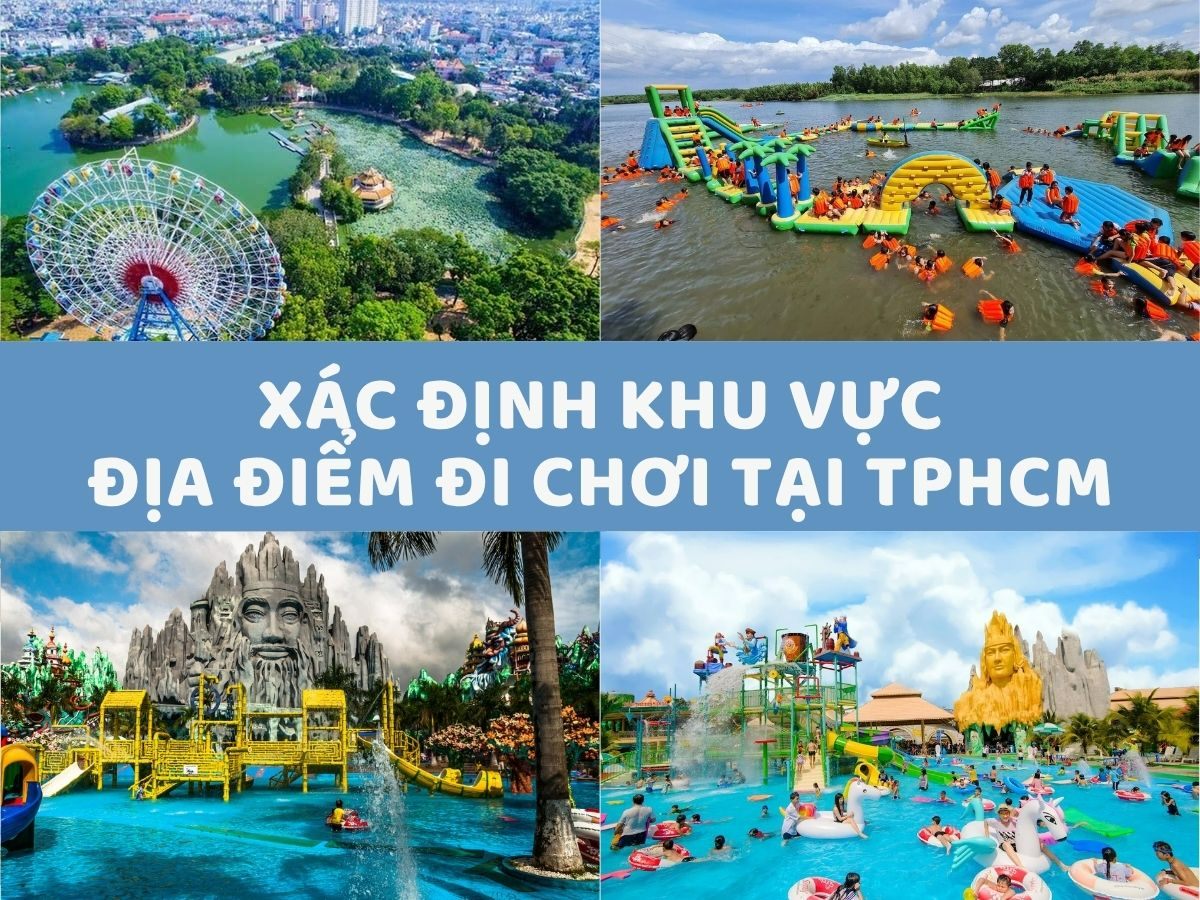 Xác định khu vực và địa điểm đi chơi tại TPHCM