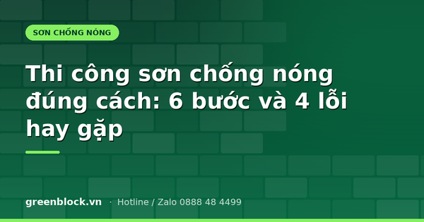 Thi công sơn chống nóng đúng cách: 6 bước và 4 lỗi hay gặp
