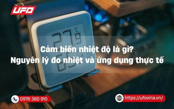 Cảm biến nhiệt độ là gì? Nguyên lý đo nhiệt và ứng dụng thực tế