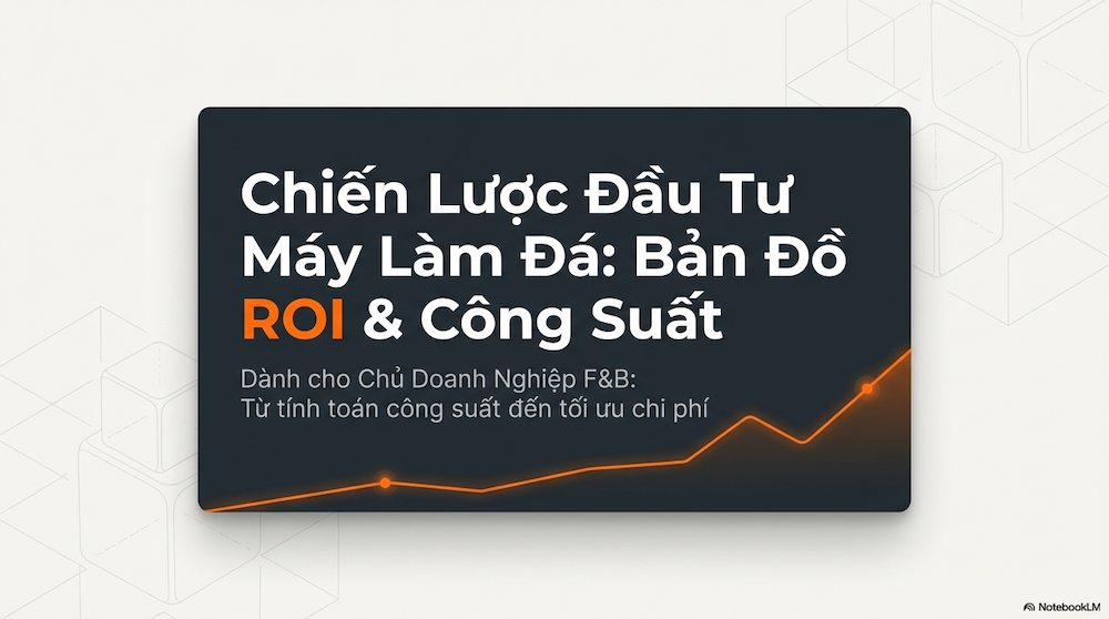 Chọn máy làm đá viên kinh doanh: Mua loại nào, ở đâu?