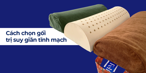 Gối trị suy giãn tĩnh mạch