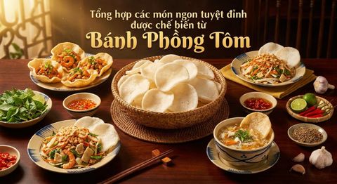 Tổng hợp các món ngon tuyệt đỉnh được chế biến từ Bánh Phồng Tôm