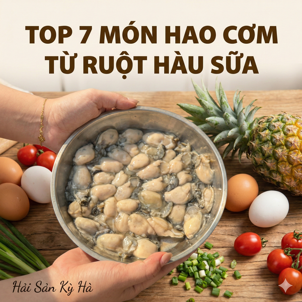 Ruột hàu sữa, món ngon từ hàu sữa, cách chế biến ruột hàu