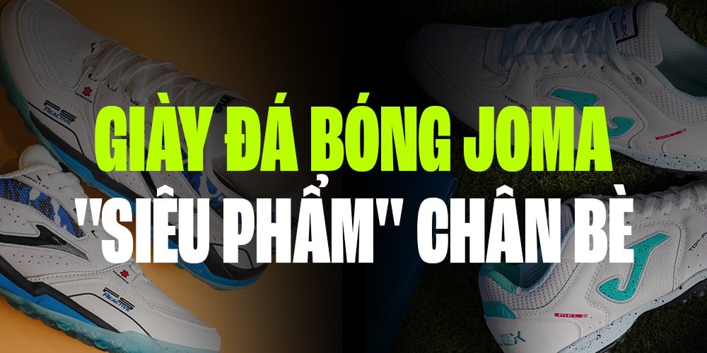 GIÀY ĐÁ BÓNG JOMA: ĐIỂM DANH 2 