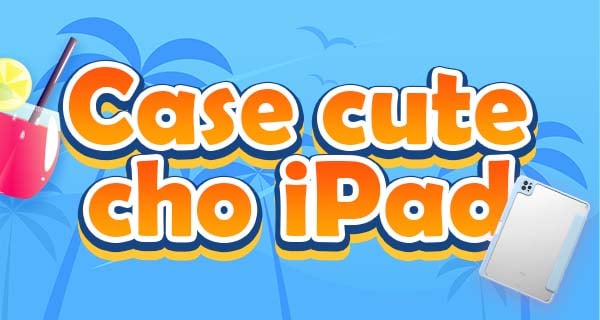Bao da & Case iPad
