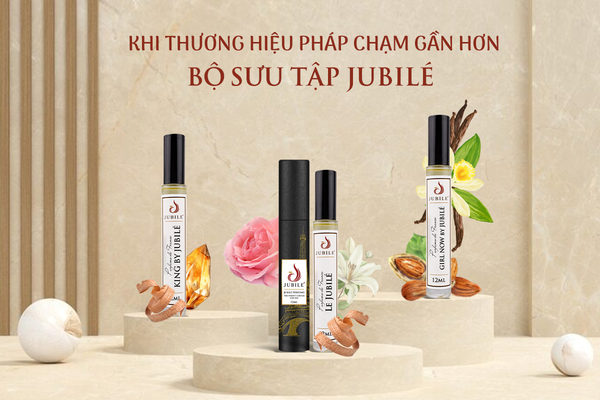 khi-thuong-hieu-tinh-dau-nuoc-hoa-jubile-cham-gan-hon.png