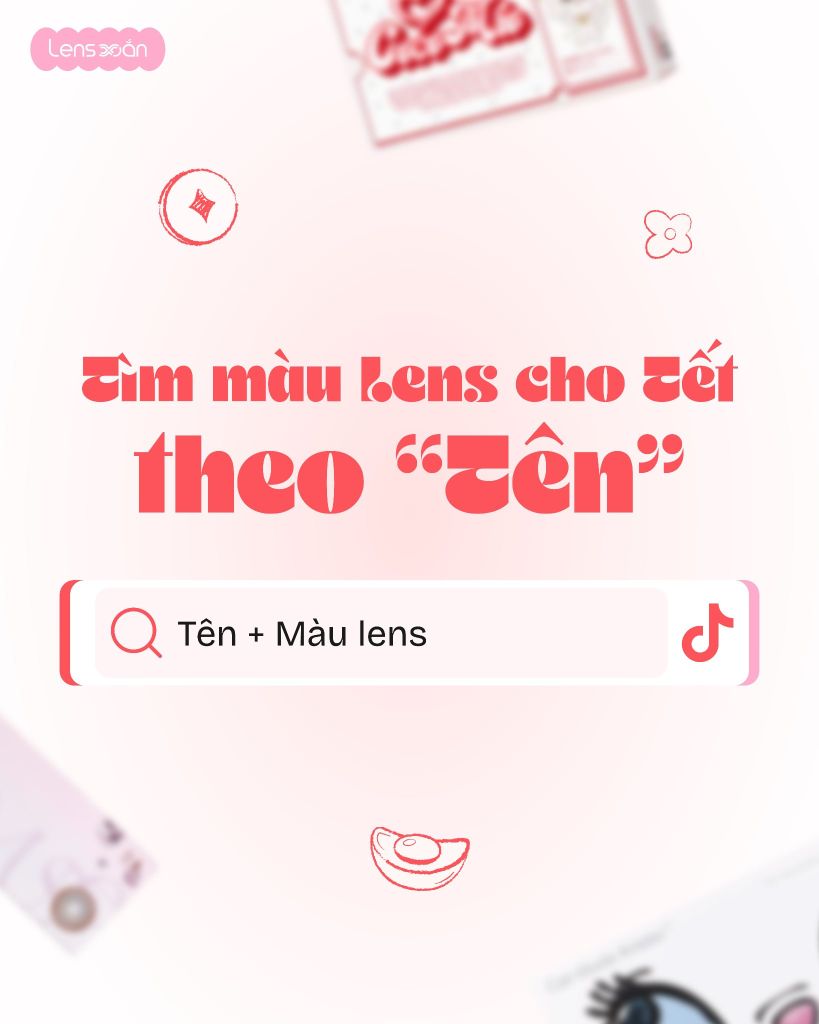 Công thức chọn lens cho Tết 2026 theo tên và màu lens tại Lens Xoắn