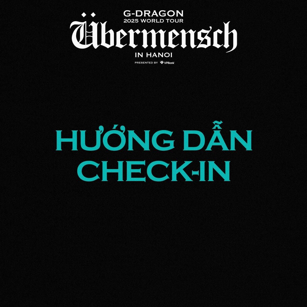 Hướng dẫn check-in concert G-Dragon 2025 Übermensch tại Hà Nội