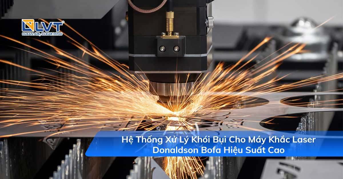 Thiết bị xử lý khói bụi cho máy khắc laser Donaldson Bofa