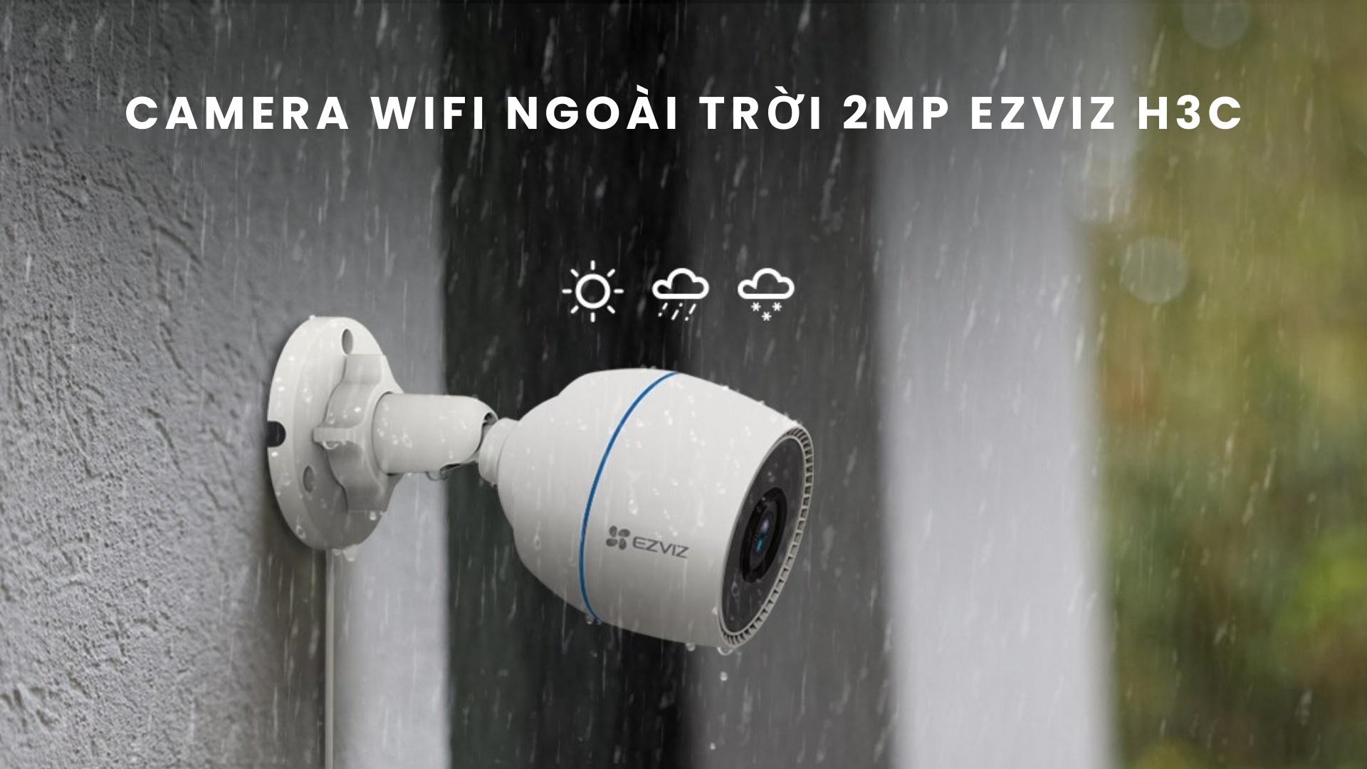 Camera WiFi Ngoài Trời 2MP EZVIZ H3c – Thương hiệu phổ biến, dễ cài đặt
