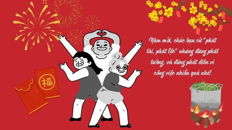 Lời chúc tết bạn thân lầy lội và hài hước nhất