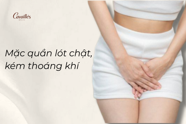 4. Mặc quần lót chật và kém thoáng khí