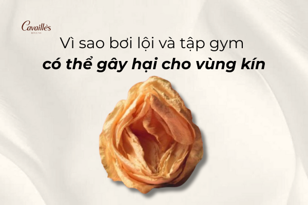 Vì sao bơi lội và tập gym có thể gây hại cho vùng kín?