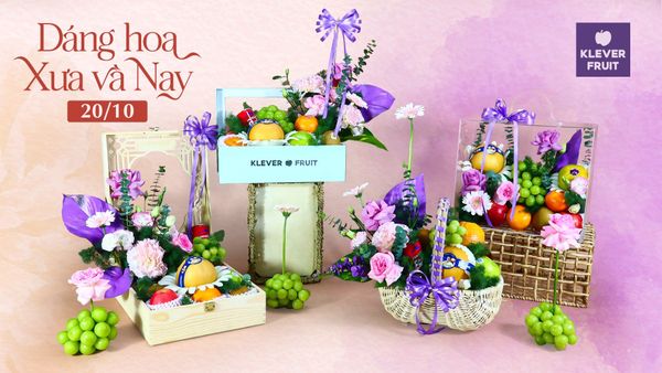 Sự Giao Thoa Giữa Hoa Và Quả – Nghệ Thuật Tặng Quà Mùa 20/10