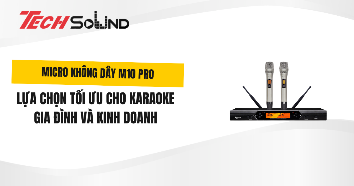 Micro không dây M10 PRO – Lựa chọn tối ưu cho karaoke gia đình và kinh doanh