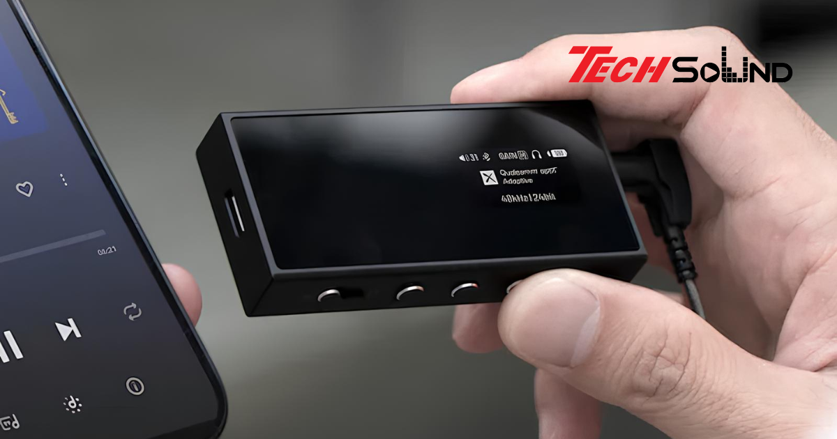DAC di động – Chìa khóa mở ra âm thanh Hi-Res trên smartphone
