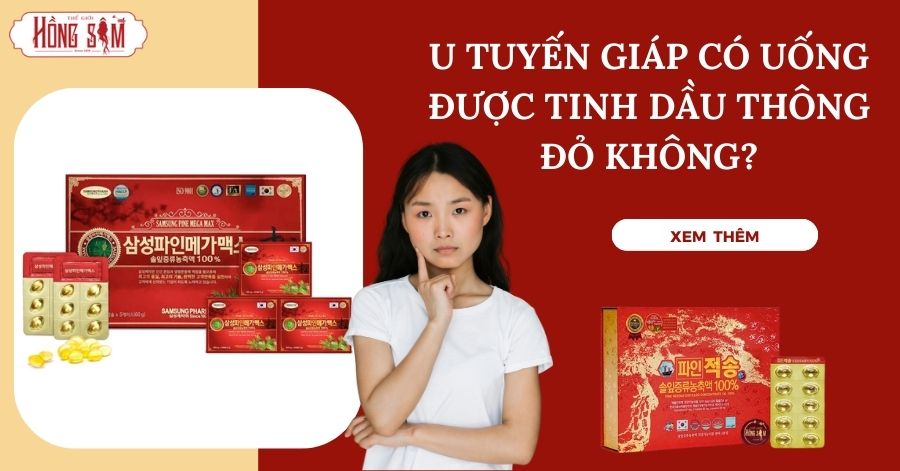 U tuyến giáp có uống được tinh dầu thông đỏ không