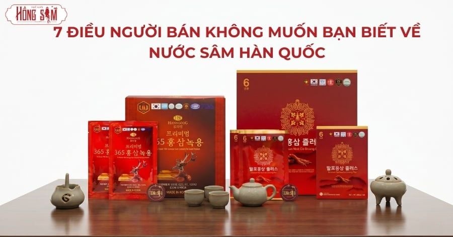 7 Điều Người bán Không Muốn Bạn Biết Về Nước Sâm Hàn Quốc