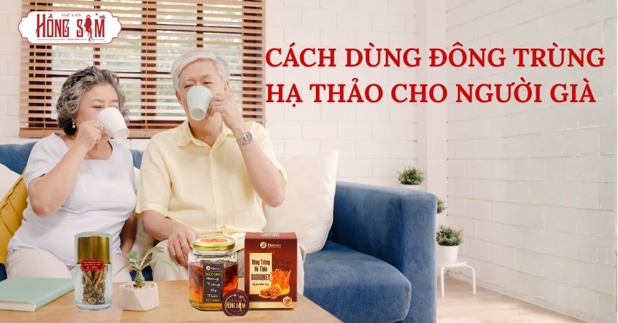 cách dùng Đông Trùng Hạ Thảo cho người già
