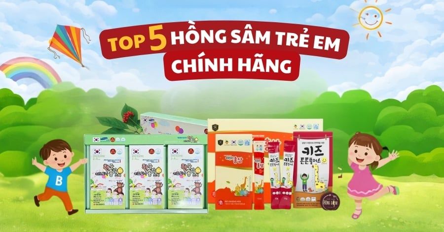 Top 5 Hồng Sâm cho trẻ em chính hãng