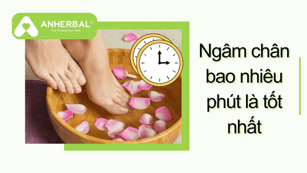 ngam chan bao nhieu phut la tot nhat