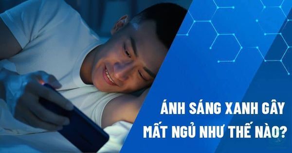 ánh sáng xanh gây mất ngủ như thế nào