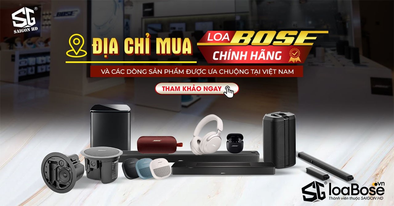SAIGON HD - Đại lý uỷ quyền chính thức của Bose & Bose Professional tại Việt Nam