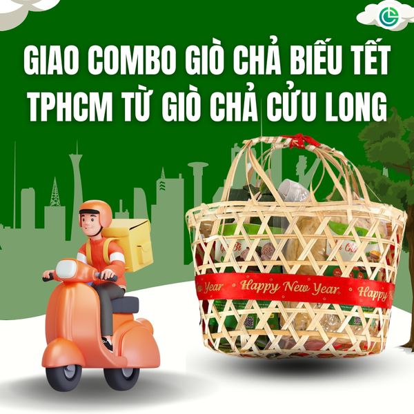 Đặt mua combo giò chả biếu Tết TPHCM từ Giò Chả Cửu Long – Quà tặng sạch, an tâm chất lượng.