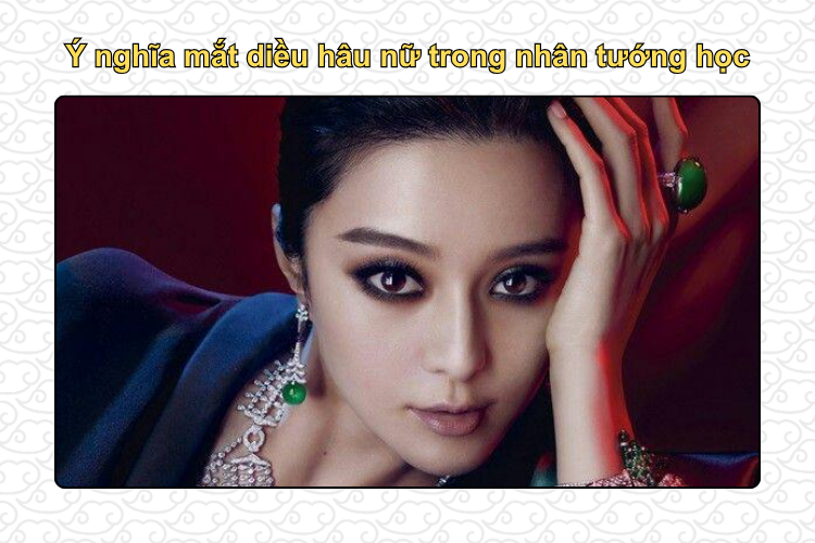 ÁNH MẮT DIỀU HÂU TINH TƯỜNG THỂ HIỆN SỰ NHẠY BÉN VÀ BẢN LĨNH NỔI BẬT