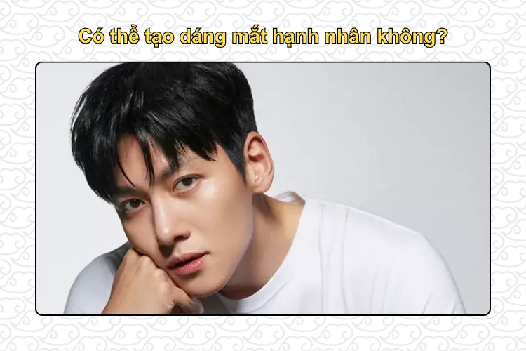 Có thể tạo dáng mắt hạnh nhân không?